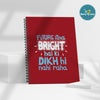 Future Itna Bright Hai ka Dikh Hi Nhi Raha - Spiral Notebook